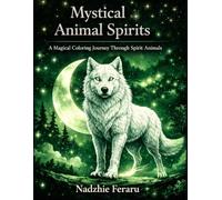 Mystical Animal Spirits: A Magical Coloring Journey Through Spirit Animals
