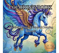 Mystical Beasts: A Fantasy Coloring Journey.: Where Imagination Flies on Wings of Myth and Magic.