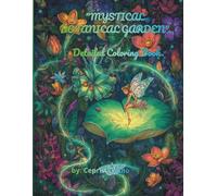 MYSTICAL BOTANICAL GARDEN: Detailed Coloring Book for Adults: Anti-Stress Mandalas and Fantasy Floral Patterns
