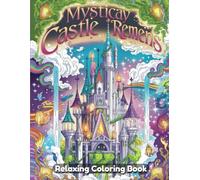 Mystical Castle Realms: Fantasy Coloring Book for Adults - Enchanted Castles, Magical Kingdoms, Hidden Forest Fortresses, Ancient Bridges, Whimsical Royal Scenes, Detailed Line Art for Relaxation