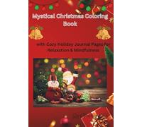 Mystical Christmas Coloring Book: with Cozy Holiday Journal Pages for Relaxation & Mindfulness