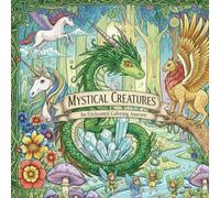 Mystical Creatures: An Enchanted Coloring Journey: Dragons, Unicorns, and Magical Forest Creatures for Relaxation and Creativity.