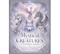 Mystical Creatures Coloring Book: Dreamy High Key Grayscale Fantasy Animals, Dragons, Unicorns & Magical Beasts for Relaxation and Creative Coloring