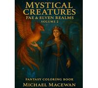 Mystical Creatures: Fae & Elven Realms Volume 2: Fantasy Coloring Book