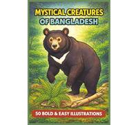 MYSTICAL CREATURES OF BANGLADESH 50 BOLD & EASY ILLUSTRATIONS: A Calming Colouring Journey For All Ages