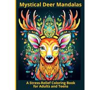 Mystical Deer Mandalas: A Stress-Relief Coloring Book for Adults and Teens