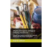 "Mystical Dragons: A Magical Coloring Adventure": "Unleash Your Creativity and Dive into a World of Fantasy with This Unique Coloring Book"