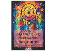 Mystical Dreamcatcher's Coloring Book For Adults: 100 Different Images