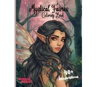 Mystical Fairies Coloring Book: Relaxing Fairy Scenes for Creativity and Joy