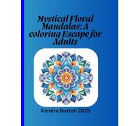 Mystical Floral Mandalas: A coloring Escape for Adults