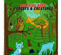 Mystical Forests & Creatures: An Enchanted Coloring Adventure for Adults and Teens: A Magical Coloring Book of Woodland Beings, Fantasy Animals, and Enchanted Nature
