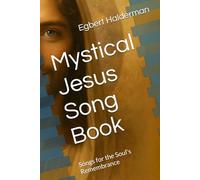 Mystical Jesus Song Book: Songs for the Soul's Remembrance