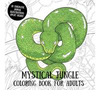 Mystical Jungle Coloring Book for Adults: 20 Intricate Illustrations of Mysterious Jungle Creatures for Mindfulness and Creativity