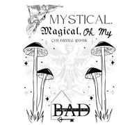 Mystical, Magical, Oh My: Coloring Book