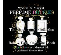 Mystical & Magical Perfume Bottles The Night Time Collection: Bold & Easy Coloring Book Mindfulness in iridescent ink