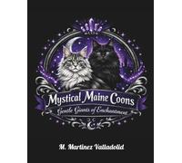 MYSTICAL MAINE COONS: Gentle Giants of Enchantment
