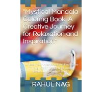 "Mystical Mandala Coloring Book: A Creative Journey for Relaxation and Inspiration": "Unleash Your Inner Artist and Find Peace Through Coloring Mandalas in this Beautifully Designed Book"