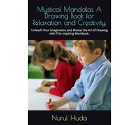Mystical Mandalas A Drawing Book for Relaxation and Creativity.: Unleash Your Imagination and Master the Art of Drawing with This Inspiring Workbook.