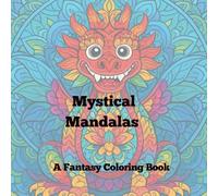 Mystical Mandalas: A Fantasy Coloring Book