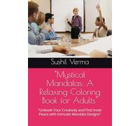 "Mystical Mandalas: A Relaxing Coloring Book for Adults": "Unleash Your Creativity and Find Inner Peace with Intricate Mandala Designs"