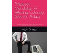 "Mystical Mandalas: A Relaxing Coloring Book for Adults": "Unwind, De-stress, and Unlock Your Creativity with Intricate Mandalas Designs"