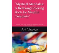 "Mystical Mandalas: A Relaxing Coloring Book for Mindful Creativity": "Unleash Your Inner Artist and Find Peace through Coloring Meditation"