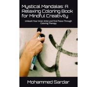Mystical Mandalas: A Relaxing Coloring Book for Mindful Creativity: Unleash Your Inner Artist and Find Peace Through Coloring Therapy