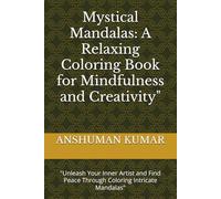 Mystical Mandalas: A Relaxing Coloring Book for Mindfulness and Creativity": "Unleash Your Inner Artist and Find Peace Through Coloring Intricate Mandalas"