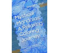 Mystical Mandalas: A Relaxing Coloring Journey: Unwind, De-stress, and Unleash Your Creativity with Intricate Mandala Designs