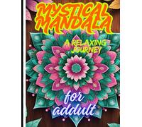 Mystical mandalas: a relaxing journey: Mandala coloring books