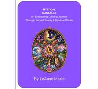Mystical Mandalas: An Enchanting Coloring Journey Through Sacred Beauty and Mystical Worlds
