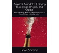 "Mystical Mandalas Coloring Book: Relax, Unwind, and Create": "Discover the Magic of Coloring with Intricate Mandalas for Stress Relief and Creative Expression"