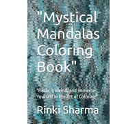 "Mystical Mandalas Coloring Book": "Relax, Unwind, and Immerse Yourself in the Art of Coloring"