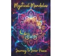 Mystical Mandalas - Journey to Inner Peace: A Spiritual Coloring Experience for Mindfulness, Relaxation & Emotional Balance