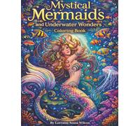 Mystical Mermaids and Underwater Wonders Coloring Book