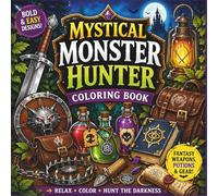 Mystical Monster Hunter Coloring Book: Bold & Easy Fantasy Weapons, Potions & Gear: Simple Large Print Designs for Stress Relief | Magical Tools, Hunter Accessories & Alchemy Items