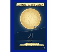 Mystical Moon Japan: A Zen Coloring Book with Cats, Shrines & Sacred Patterns