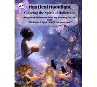 Mystical Moonlight: Coloring the Spirit of Halloween,A Mystical Halloween Coloring Journey for the Soul: “With love & light - A gift for your soul” GIFTABLE BOW ADDED FOR EASE