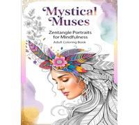 Mystical Muses: A Zentangle Portrait Coloring Book: 50 Intricate Women’s Faces with Mandala Patterns and Floral Designs for Stress Relief, Mindfulness, and Art Therapy