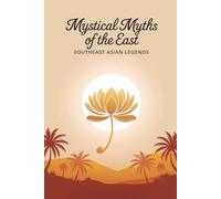 Mystical Myths of the East: Southeast Asian Legends