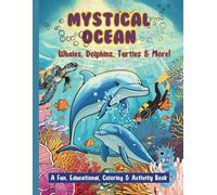 Mystical Ocean: Whales, Dolphins, Turtles & More | A Fun, Educative, Coloring & Activity Book For Ages 6-18+ Years: 110 Pages | Black & White | Fun Facts & Activity Pages | Ideal for Boys & Girls