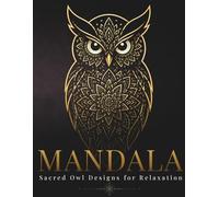 Mystical Owl Mandala Coloring Book for Adults: Sacred Owl Patterns for Calm, Focus & Relaxation