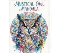MYSTICAL OWL MANDALA: COLORING ＆ REFLECTION