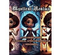 Mystical Realms: A Coloring Book of Magical African American Heroines
