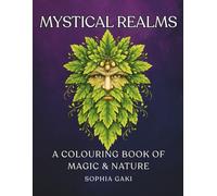Mystical Realms: A Colouring Book of Magic & Nature