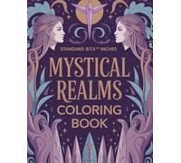 Mystical Realms: A Contemporary Fantasy Coloring Escape: Explore 45 Enchanting Illustrations of Myth, Magic, and Everyday Wonder