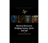 MYSTICAL RESEARCH: Bridging Science, Spirit, and Self