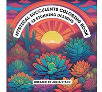 Mystical Succulents Coloring Book: 42 Plant Illustrations | Stress Relieving & Therapeutic | Adult & Teen | 8.5 x 8.5 inches |