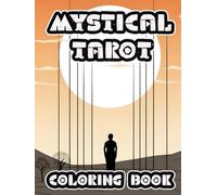 Mystical Tarot Coloring Book: Arcane Symbols for Insight and Inspiration