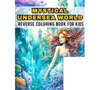 Mystical Undersea World: Reverse coloring book for kids